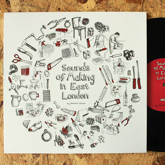 Sounds of Making in East London (2012) — 10" Vinyl (Edition of 300)